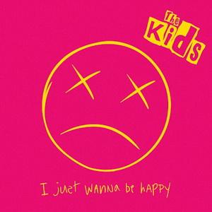 The Kids I Just Wanna Be Happy single cover