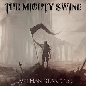 The Mighty Swine Last Man Standing cover