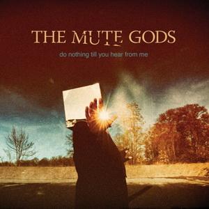 The Mute Gods Do Nothing Till Your Hear From Me cover