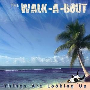 The Walk-A-Bout Things are Looking Up cover