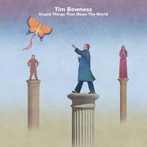 Tim Bowness Stupid Things That Mean the World cover