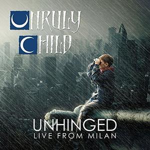 Unruly Child Unhinged - Live from Milan cover