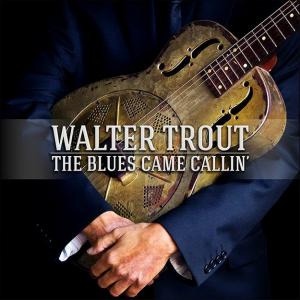 Walter Trout The Blues Came Callin’ cover