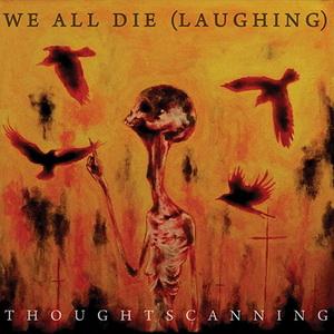 We All Die (laughing) Thoughtscanning cover