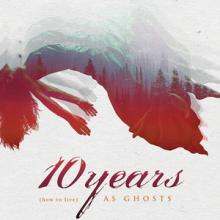 10 Years (how to live) As Ghosts cover