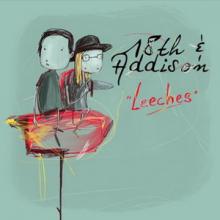 18th & Addison Leeches single cover