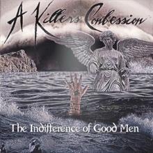 A Killer’s Confession The Indifference of Good Men cover