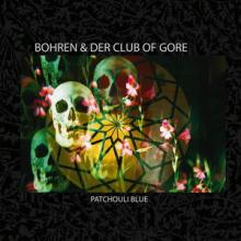 Bohren & der Club of Gore Patchouli Blue cover