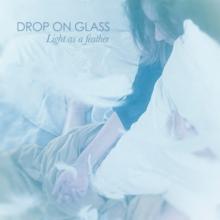 Drop On Glass Light as a Feather cover