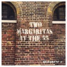 Elizabeth The Second Two Margaritas at The Fifty Five EP cover
