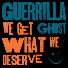 Guerrilla Ghost We Get What We Deserve cover