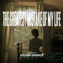 Holding Absence The Greatest Mistake of My Life cover