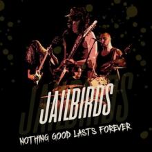 Jailbirds Nothing Good Lasts Forever single cover