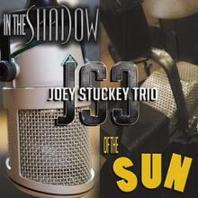 Joey Stuckey Trio In the Shadow of the Sun cover