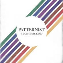 Patternist I Don’t Feel Real single cover