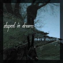 Shaped In Dreams Mere Illusion single cover