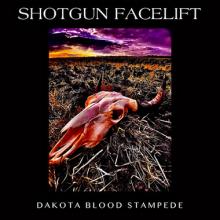 Shotgun Facelift Dakota Blood Stampede cover