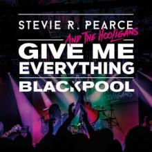 Stevie R. Pearce Give Me Everything: Live in Blackpool cover
