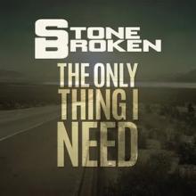 Stone Broken The Only Thing I Need single cover