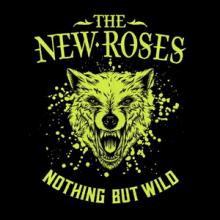 The New Roses Nothing but Wild cover