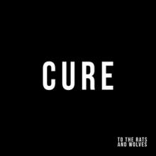 To The Rats And Wolves Cure single cover