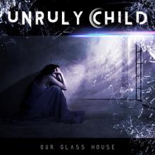 Unruly Child Our Glass House cover