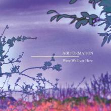 Air Formation Were We Ever Here cover