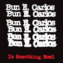 Bun E. Carlos Do Something Real single cover