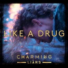 Charming Liars Like A Drug single cover