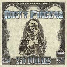 Dirty Fingers 250 Dollars cover