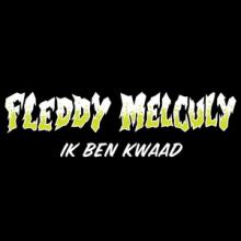 Fleddy Melculy Ik Ben Kwaad pic