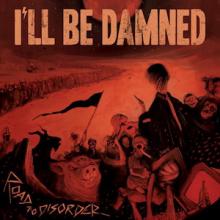 I’ll Be Damned Road to Disorder cover