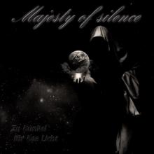Majesty Of Silence Zu Dunkel Für Das Licht cover