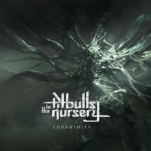 Pitbulls In The Nursery Equanimity cover