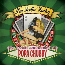 Popa Chubby I’m Feelin’ Lucky cover