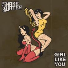 Snakewater Girl Like You single cover