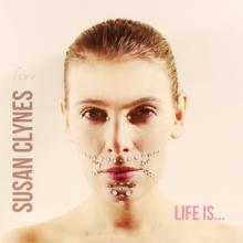 Susan Clynes Life Is... cover