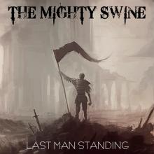 The Mighty Swine Last Man Standing cover