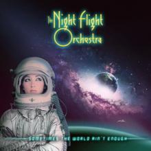The Night Flight Orchestra Sometimes the World Ain’t Enough cover