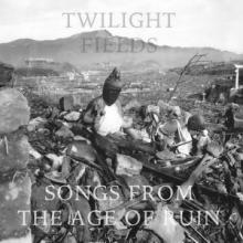 Twilight Fields Songs from the Age of Ruin cover