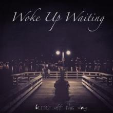 Woke Up Waiting Better Off This Way EP cover